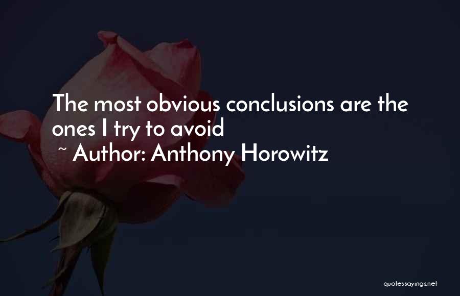 Anthony Horowitz Quotes: The Most Obvious Conclusions Are The Ones I Try To Avoid