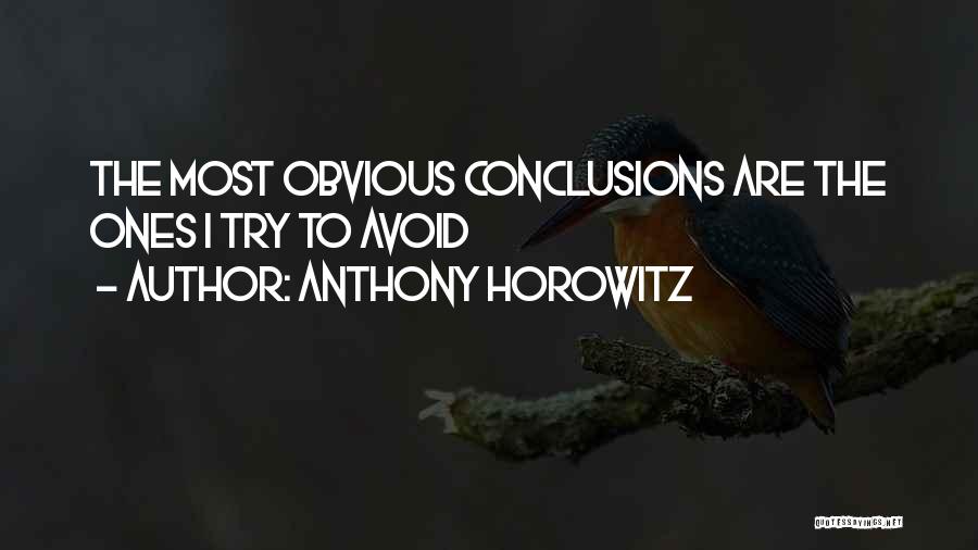 Anthony Horowitz Quotes: The Most Obvious Conclusions Are The Ones I Try To Avoid