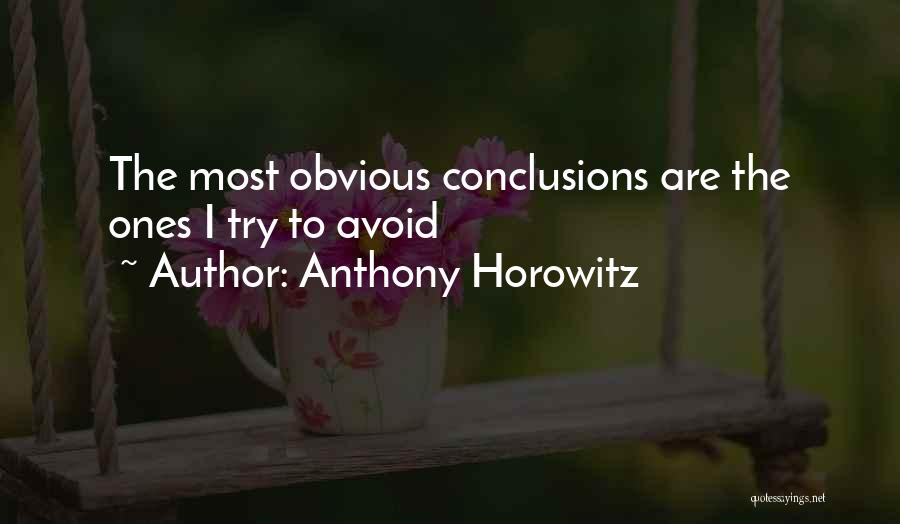 Anthony Horowitz Quotes: The Most Obvious Conclusions Are The Ones I Try To Avoid