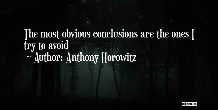 Anthony Horowitz Quotes: The Most Obvious Conclusions Are The Ones I Try To Avoid