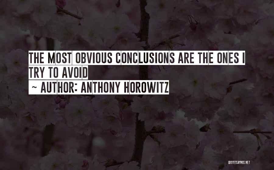 Anthony Horowitz Quotes: The Most Obvious Conclusions Are The Ones I Try To Avoid