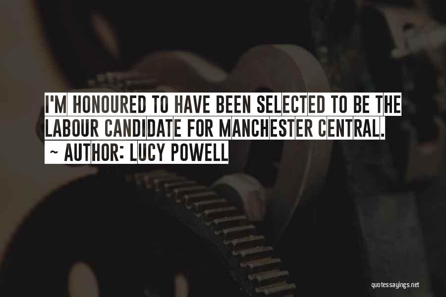 Lucy Powell Quotes: I'm Honoured To Have Been Selected To Be The Labour Candidate For Manchester Central.