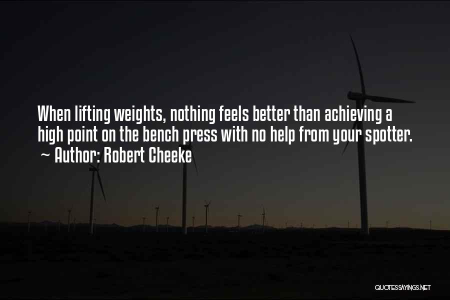 Robert Cheeke Quotes: When Lifting Weights, Nothing Feels Better Than Achieving A High Point On The Bench Press With No Help From Your