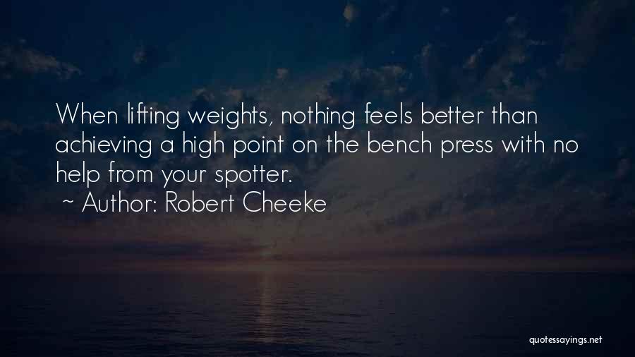 Robert Cheeke Quotes: When Lifting Weights, Nothing Feels Better Than Achieving A High Point On The Bench Press With No Help From Your