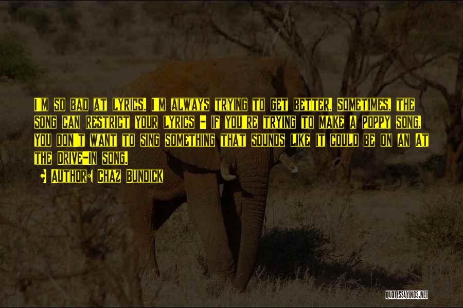 Chaz Bundick Quotes: I'm So Bad At Lyrics. I'm Always Trying To Get Better. Sometimes, The Song Can Restrict Your Lyrics - If