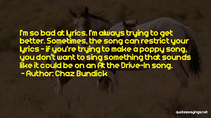 Chaz Bundick Quotes: I'm So Bad At Lyrics. I'm Always Trying To Get Better. Sometimes, The Song Can Restrict Your Lyrics - If