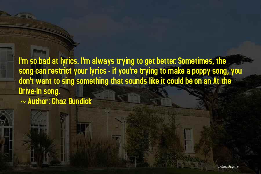 Chaz Bundick Quotes: I'm So Bad At Lyrics. I'm Always Trying To Get Better. Sometimes, The Song Can Restrict Your Lyrics - If