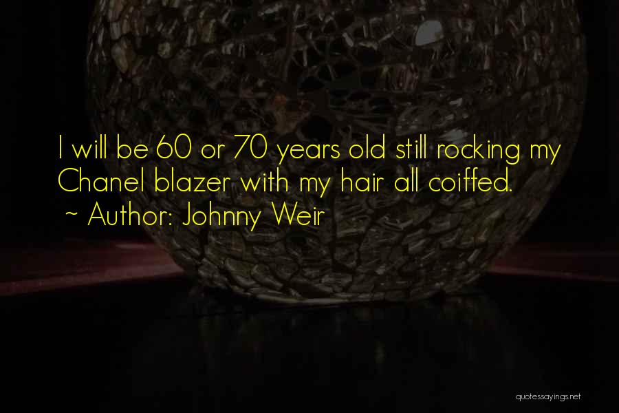 Johnny Weir Quotes: I Will Be 60 Or 70 Years Old Still Rocking My Chanel Blazer With My Hair All Coiffed.