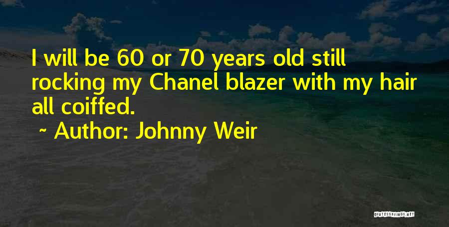 Johnny Weir Quotes: I Will Be 60 Or 70 Years Old Still Rocking My Chanel Blazer With My Hair All Coiffed.
