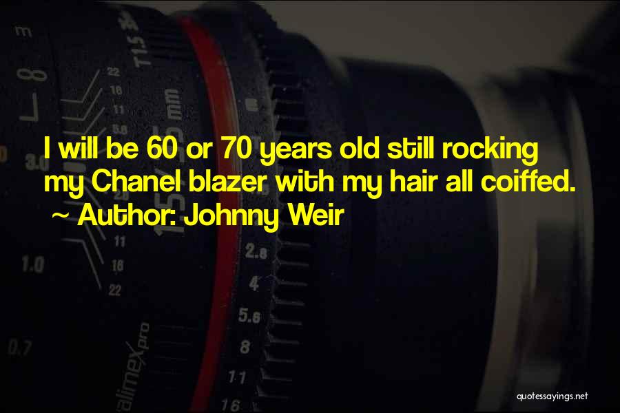 Johnny Weir Quotes: I Will Be 60 Or 70 Years Old Still Rocking My Chanel Blazer With My Hair All Coiffed.