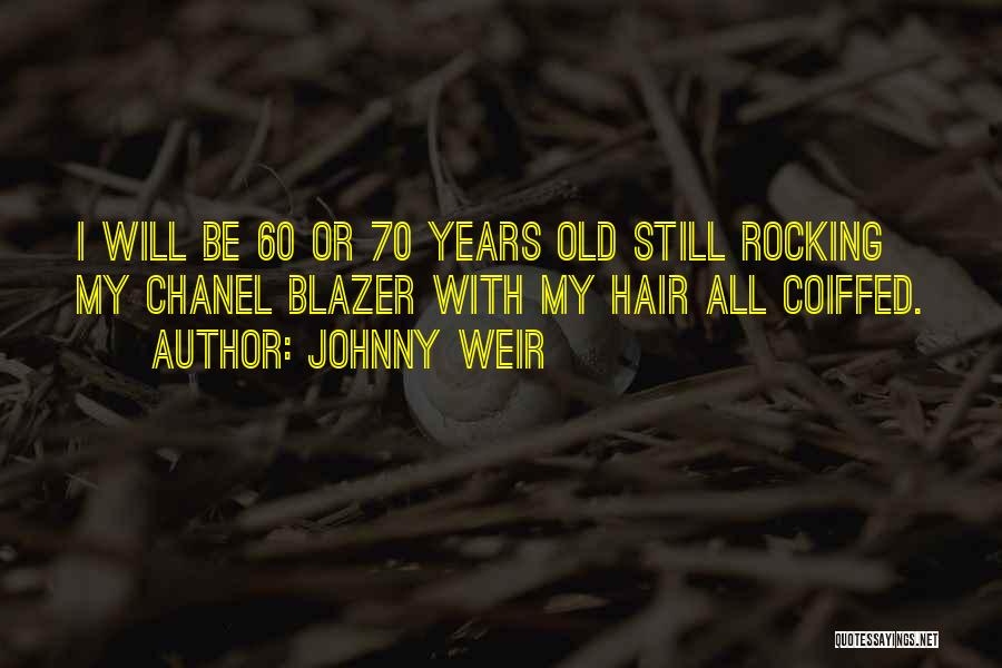 Johnny Weir Quotes: I Will Be 60 Or 70 Years Old Still Rocking My Chanel Blazer With My Hair All Coiffed.