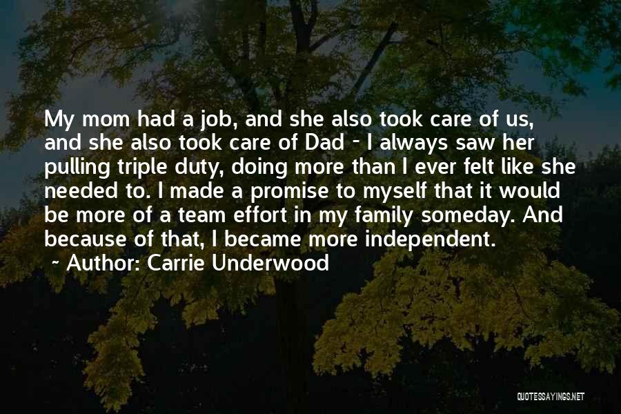 Carrie Underwood Quotes: My Mom Had A Job, And She Also Took Care Of Us, And She Also Took Care Of Dad -