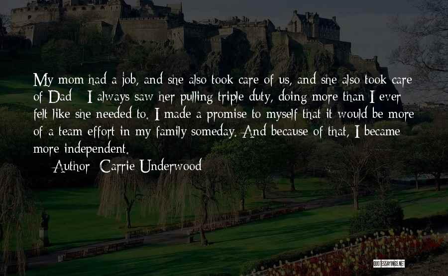 Carrie Underwood Quotes: My Mom Had A Job, And She Also Took Care Of Us, And She Also Took Care Of Dad -