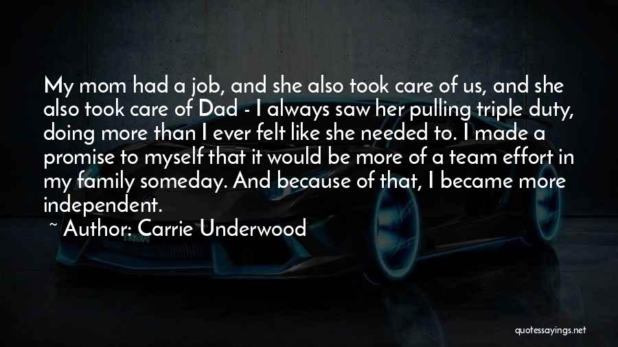 Carrie Underwood Quotes: My Mom Had A Job, And She Also Took Care Of Us, And She Also Took Care Of Dad -