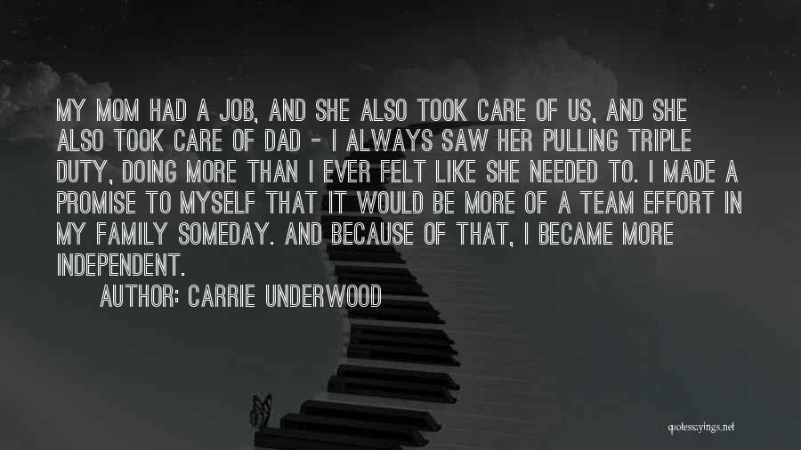 Carrie Underwood Quotes: My Mom Had A Job, And She Also Took Care Of Us, And She Also Took Care Of Dad -