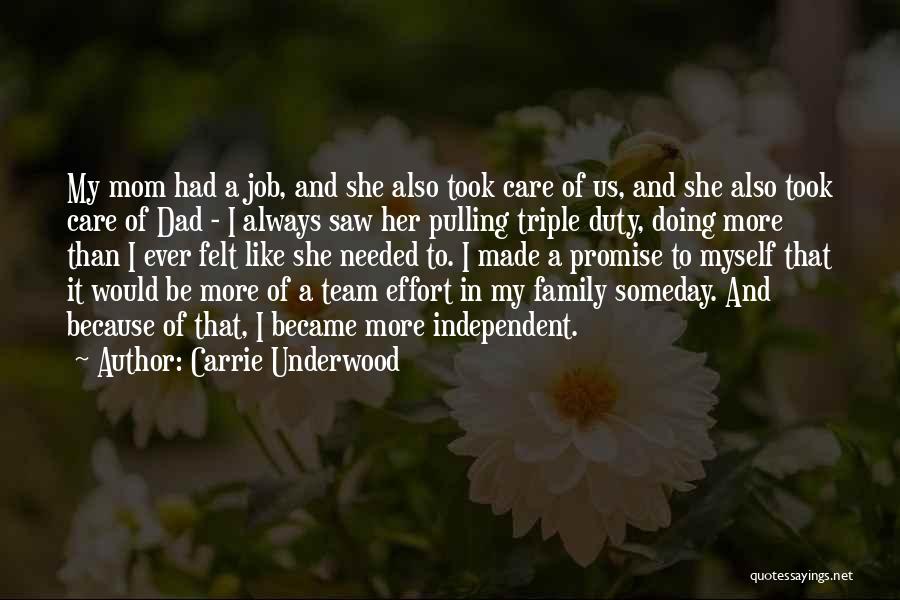 Carrie Underwood Quotes: My Mom Had A Job, And She Also Took Care Of Us, And She Also Took Care Of Dad -