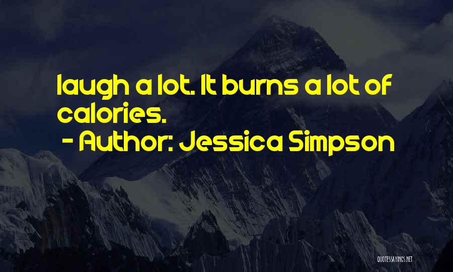 Jessica Simpson Quotes: Laugh A Lot. It Burns A Lot Of Calories.