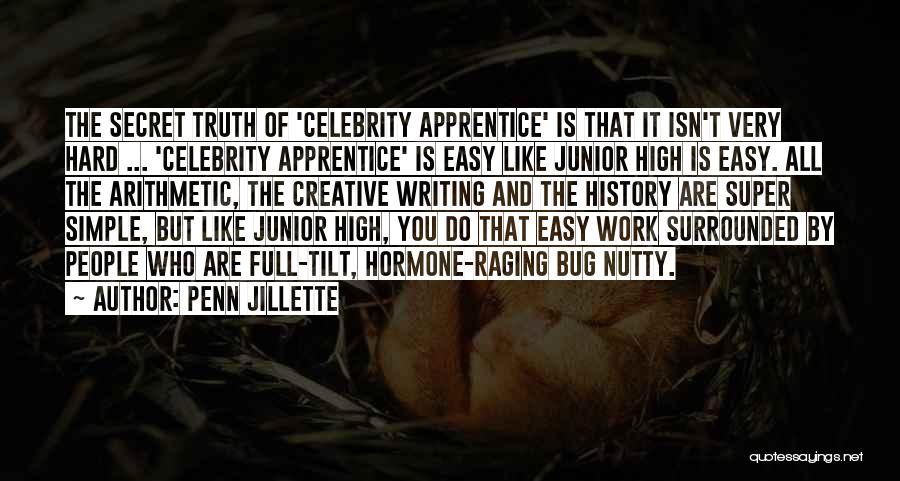 Penn Jillette Quotes: The Secret Truth Of 'celebrity Apprentice' Is That It Isn't Very Hard ... 'celebrity Apprentice' Is Easy Like Junior High