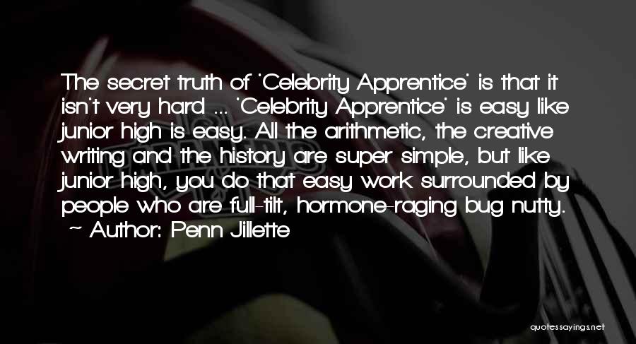 Penn Jillette Quotes: The Secret Truth Of 'celebrity Apprentice' Is That It Isn't Very Hard ... 'celebrity Apprentice' Is Easy Like Junior High