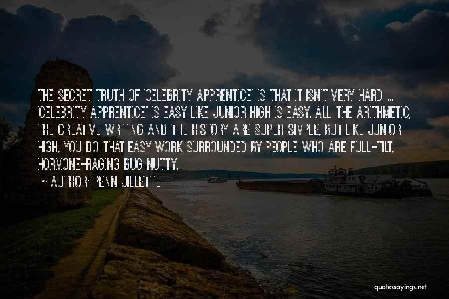 Penn Jillette Quotes: The Secret Truth Of 'celebrity Apprentice' Is That It Isn't Very Hard ... 'celebrity Apprentice' Is Easy Like Junior High