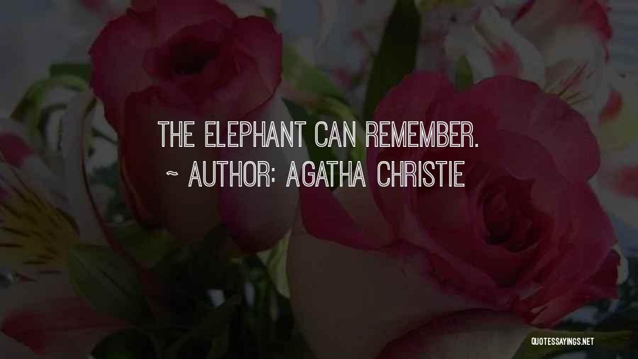 Agatha Christie Quotes: The Elephant Can Remember.