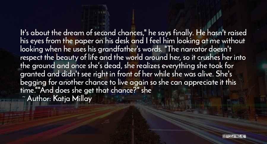 Katja Millay Quotes: It's About The Dream Of Second Chances, He Says Finally. He Hasn't Raised His Eyes From The Paper On His