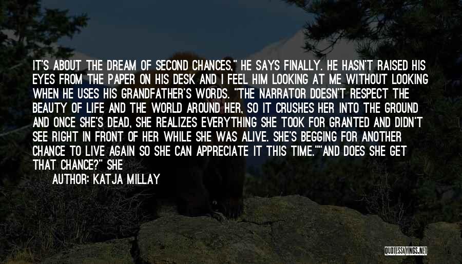 Katja Millay Quotes: It's About The Dream Of Second Chances, He Says Finally. He Hasn't Raised His Eyes From The Paper On His