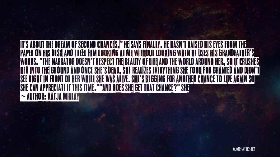 Katja Millay Quotes: It's About The Dream Of Second Chances, He Says Finally. He Hasn't Raised His Eyes From The Paper On His