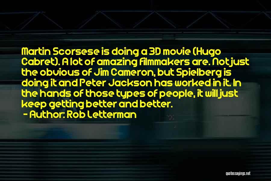 Rob Letterman Quotes: Martin Scorsese Is Doing A 3d Movie (hugo Cabret). A Lot Of Amazing Filmmakers Are. Not Just The Obvious Of
