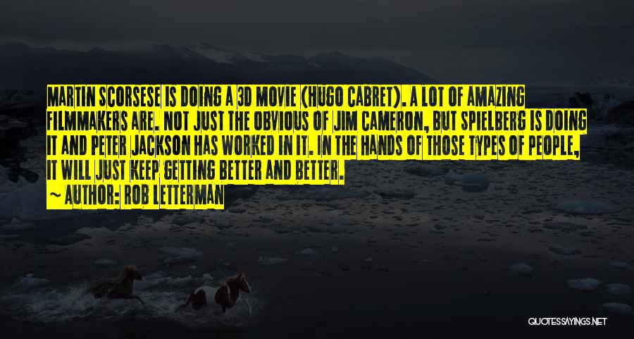 Rob Letterman Quotes: Martin Scorsese Is Doing A 3d Movie (hugo Cabret). A Lot Of Amazing Filmmakers Are. Not Just The Obvious Of
