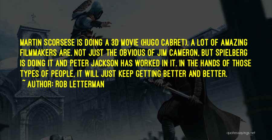 Rob Letterman Quotes: Martin Scorsese Is Doing A 3d Movie (hugo Cabret). A Lot Of Amazing Filmmakers Are. Not Just The Obvious Of