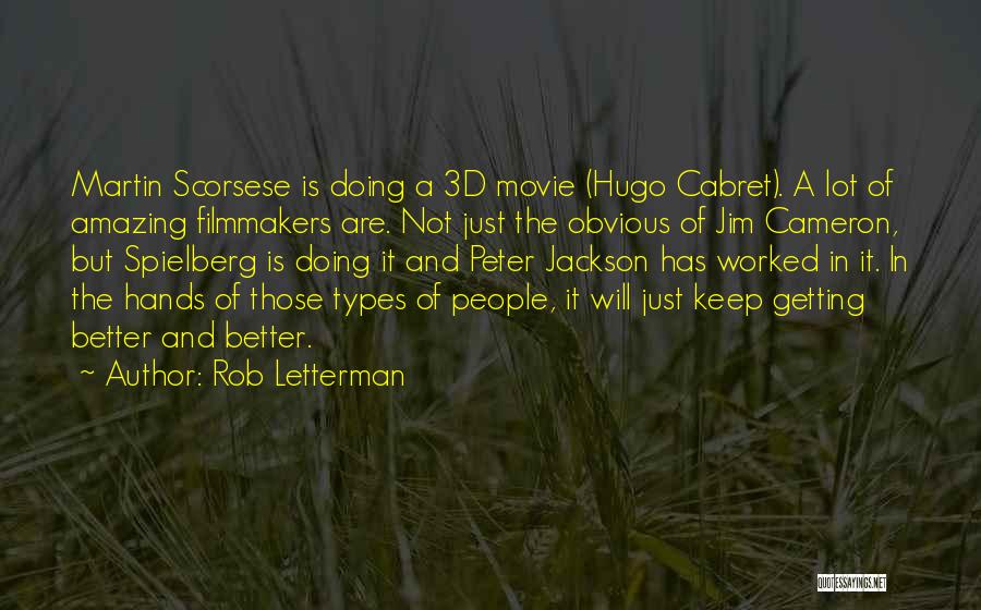 Rob Letterman Quotes: Martin Scorsese Is Doing A 3d Movie (hugo Cabret). A Lot Of Amazing Filmmakers Are. Not Just The Obvious Of