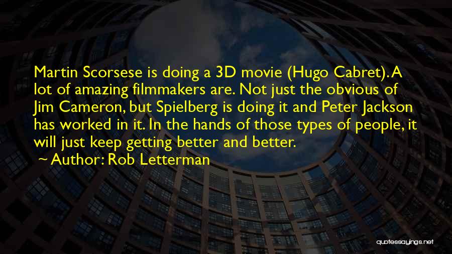 Rob Letterman Quotes: Martin Scorsese Is Doing A 3d Movie (hugo Cabret). A Lot Of Amazing Filmmakers Are. Not Just The Obvious Of