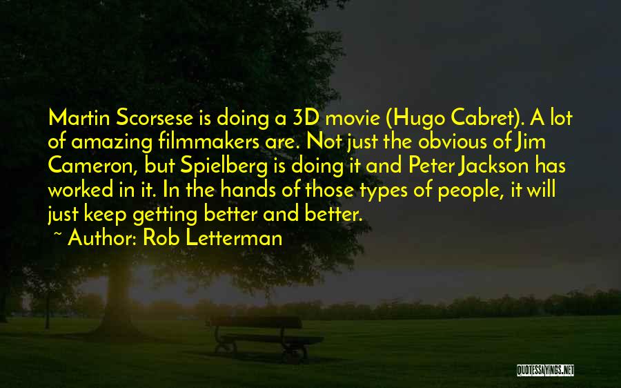 Rob Letterman Quotes: Martin Scorsese Is Doing A 3d Movie (hugo Cabret). A Lot Of Amazing Filmmakers Are. Not Just The Obvious Of