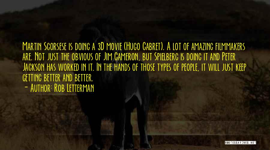 Rob Letterman Quotes: Martin Scorsese Is Doing A 3d Movie (hugo Cabret). A Lot Of Amazing Filmmakers Are. Not Just The Obvious Of