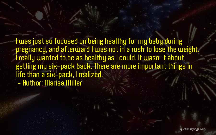 Marisa Miller Quotes: I Was Just So Focused On Being Healthy For My Baby During Pregnancy, And Afterward I Was Not In A