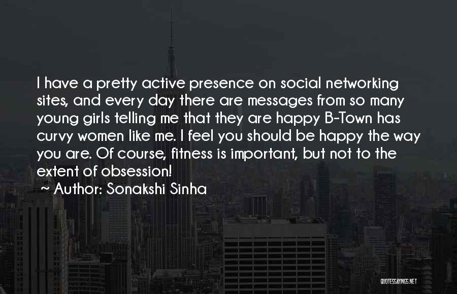 Sonakshi Sinha Quotes: I Have A Pretty Active Presence On Social Networking Sites, And Every Day There Are Messages From So Many Young