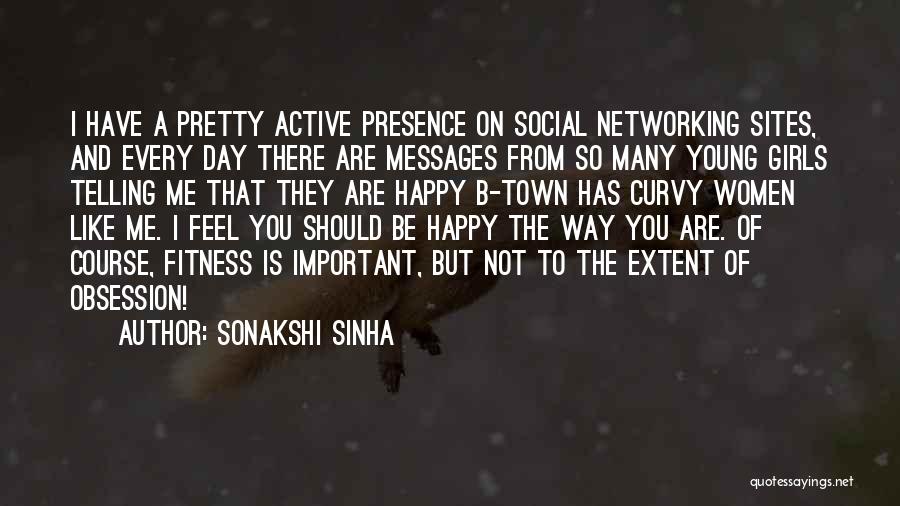 Sonakshi Sinha Quotes: I Have A Pretty Active Presence On Social Networking Sites, And Every Day There Are Messages From So Many Young