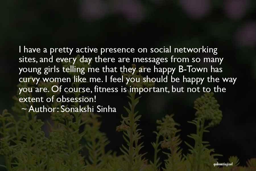 Sonakshi Sinha Quotes: I Have A Pretty Active Presence On Social Networking Sites, And Every Day There Are Messages From So Many Young