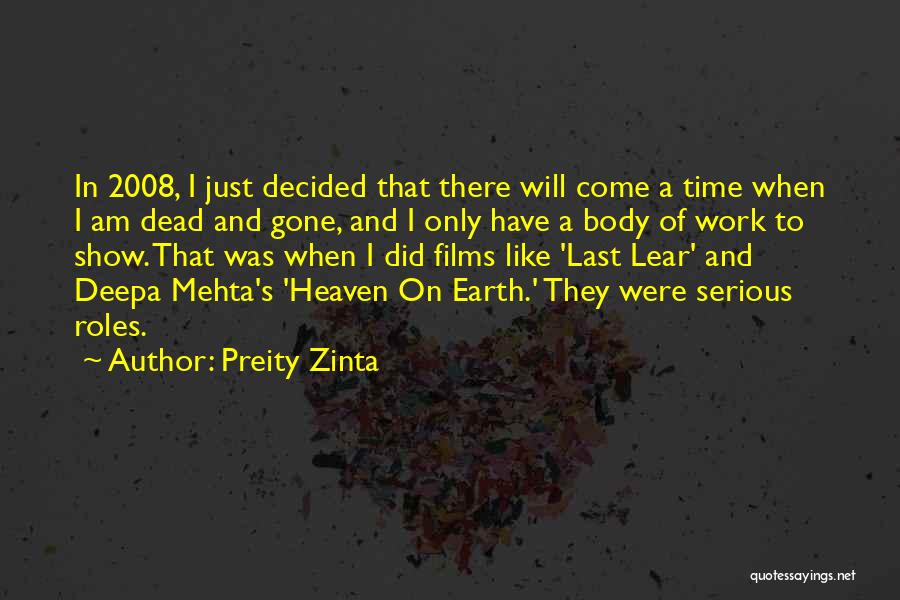 Preity Zinta Quotes: In 2008, I Just Decided That There Will Come A Time When I Am Dead And Gone, And I Only