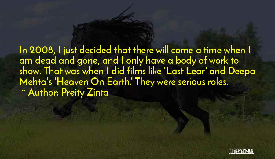 Preity Zinta Quotes: In 2008, I Just Decided That There Will Come A Time When I Am Dead And Gone, And I Only