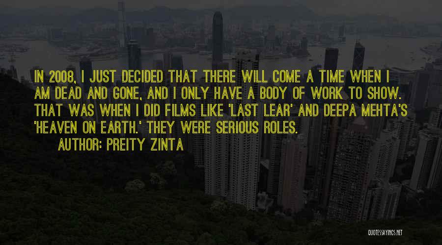 Preity Zinta Quotes: In 2008, I Just Decided That There Will Come A Time When I Am Dead And Gone, And I Only