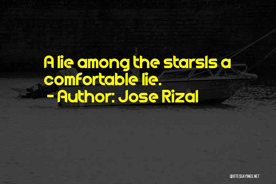 Jose Rizal Quotes: A Lie Among The Starsis A Comfortable Lie.