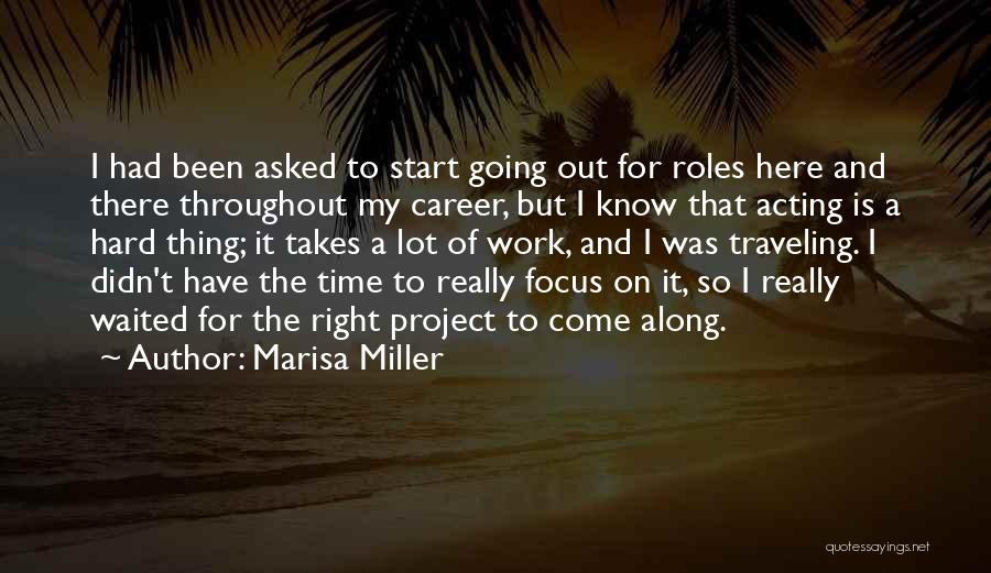 Marisa Miller Quotes: I Had Been Asked To Start Going Out For Roles Here And There Throughout My Career, But I Know That