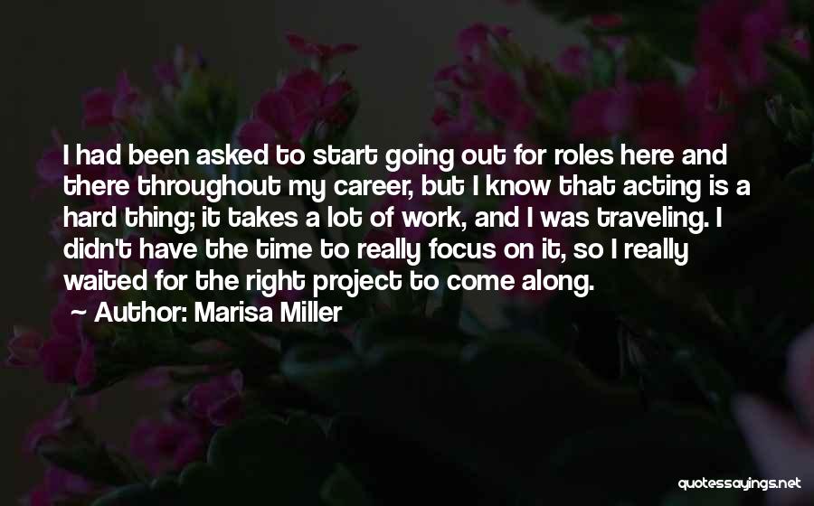 Marisa Miller Quotes: I Had Been Asked To Start Going Out For Roles Here And There Throughout My Career, But I Know That