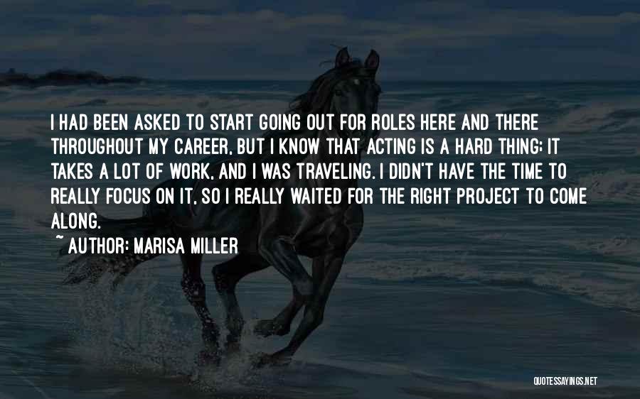 Marisa Miller Quotes: I Had Been Asked To Start Going Out For Roles Here And There Throughout My Career, But I Know That