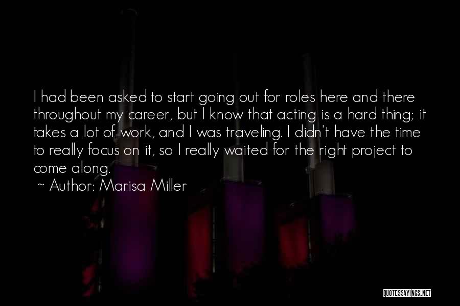 Marisa Miller Quotes: I Had Been Asked To Start Going Out For Roles Here And There Throughout My Career, But I Know That