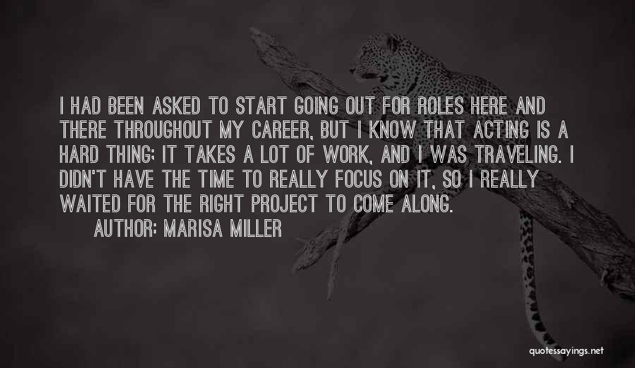 Marisa Miller Quotes: I Had Been Asked To Start Going Out For Roles Here And There Throughout My Career, But I Know That