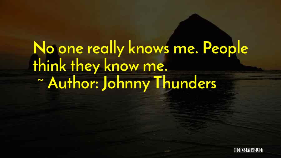 Johnny Thunders Quotes: No One Really Knows Me. People Think They Know Me.