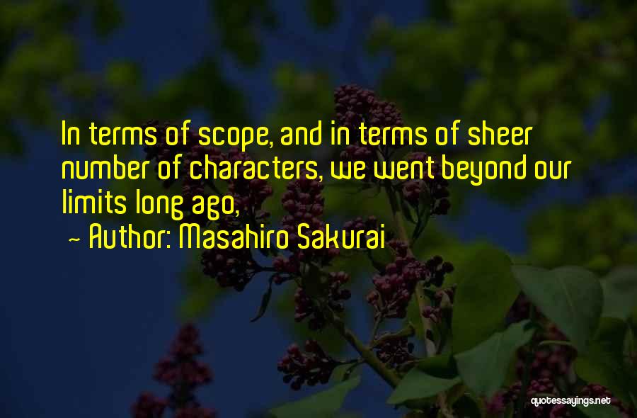 Masahiro Sakurai Quotes: In Terms Of Scope, And In Terms Of Sheer Number Of Characters, We Went Beyond Our Limits Long Ago,